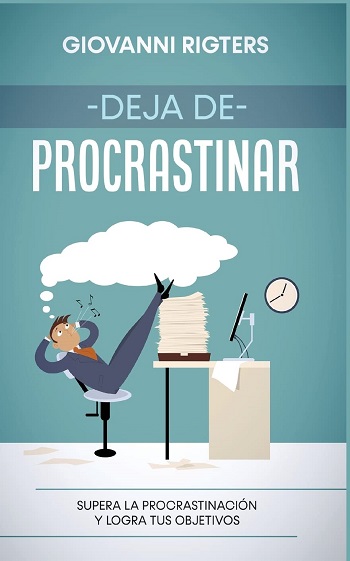 libro Deja de procrastinar: Supera la procrastinación y logra tus objetivos de Giovanni Rigters venezuela