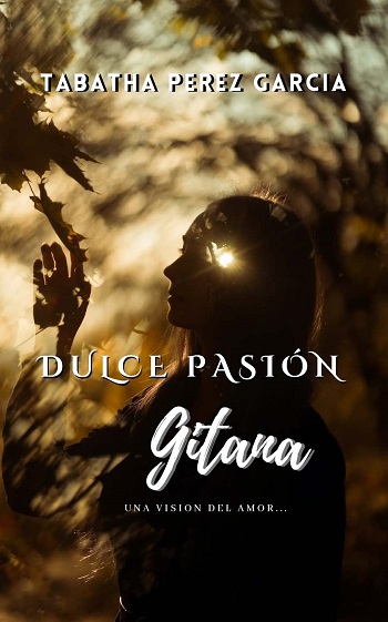 libro Dulce Pasión Gitana de Tabatha Pérez García venezuela