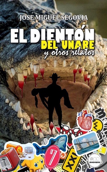 libro EL DIENTON DEL UNARE Y OTROS RELATOS de José Miguel Segovia venezuela