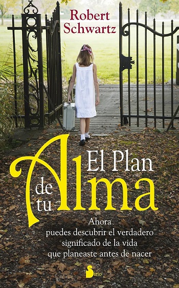 libro EL PLAN DE TU ALMA: Ahora Puedes Descubrir el Verdadero Significado de la Vida Que Planeaste Antes de Nacer de Robert Schwartz venezuela