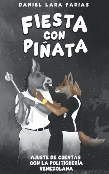 libro Fiesta con piñata: Ajuste de cuentas con la politiquería venezolana de Daniel Lara Farías venezuela