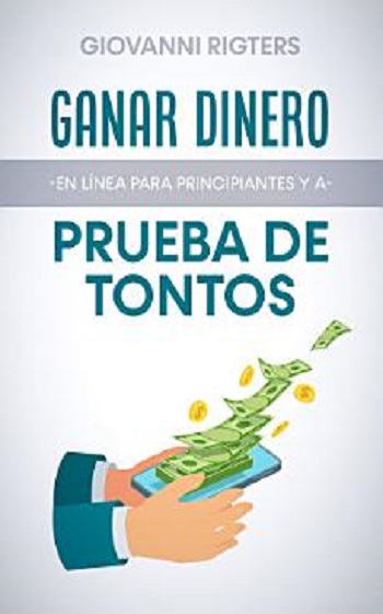 libro Ganar dinero en línea para principiantes y a prueba de tontos de Giovanni Rigters venezuela