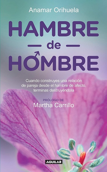 libro Hambre de hombre: Cuando construyes una relación de pareja desde el hambre de afecto, terminas destruyendola de Anamar Orihuela venezuela