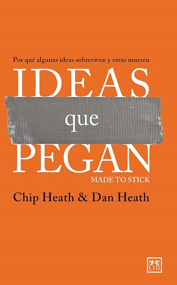 libro Ideas que pegan: Por qué algunas ideas sobreviven y otras mueren de Chip Heath y Dan Heath venezuela