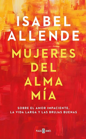 libro Mujeres del alma mía: Sobre el amor impaciente, la vida larga y las brujas buenas  de Isabel Allende venezuela
