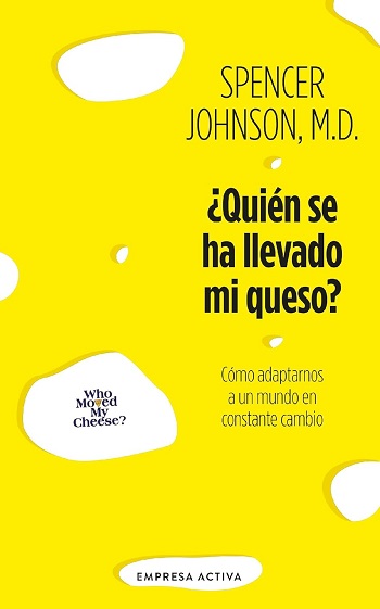 libro ¿Quién se ha llevado mi queso?: Cómo adaptarnos en un mundo en constante cambio de Spencer Johnson venezuela
