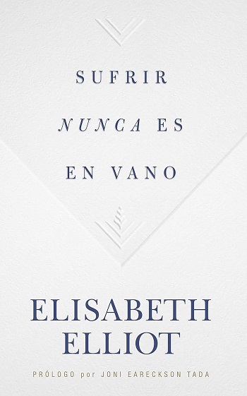 libro Sufrir nunca es en vano de Elisabeth Elliot venezuela