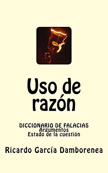 libro Uso de razón: Diccionario de Falacias, argumentos, Estado de la cuestión de Ricardo García Damborenea venezuela