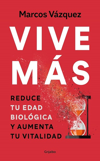 libro Vive más: Reduce tu edad biológica y aumenta tu vitalidad de Marcos Vázquez venezuela